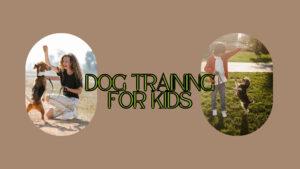 Fun and Effective Dog Training for Kids: A Guide