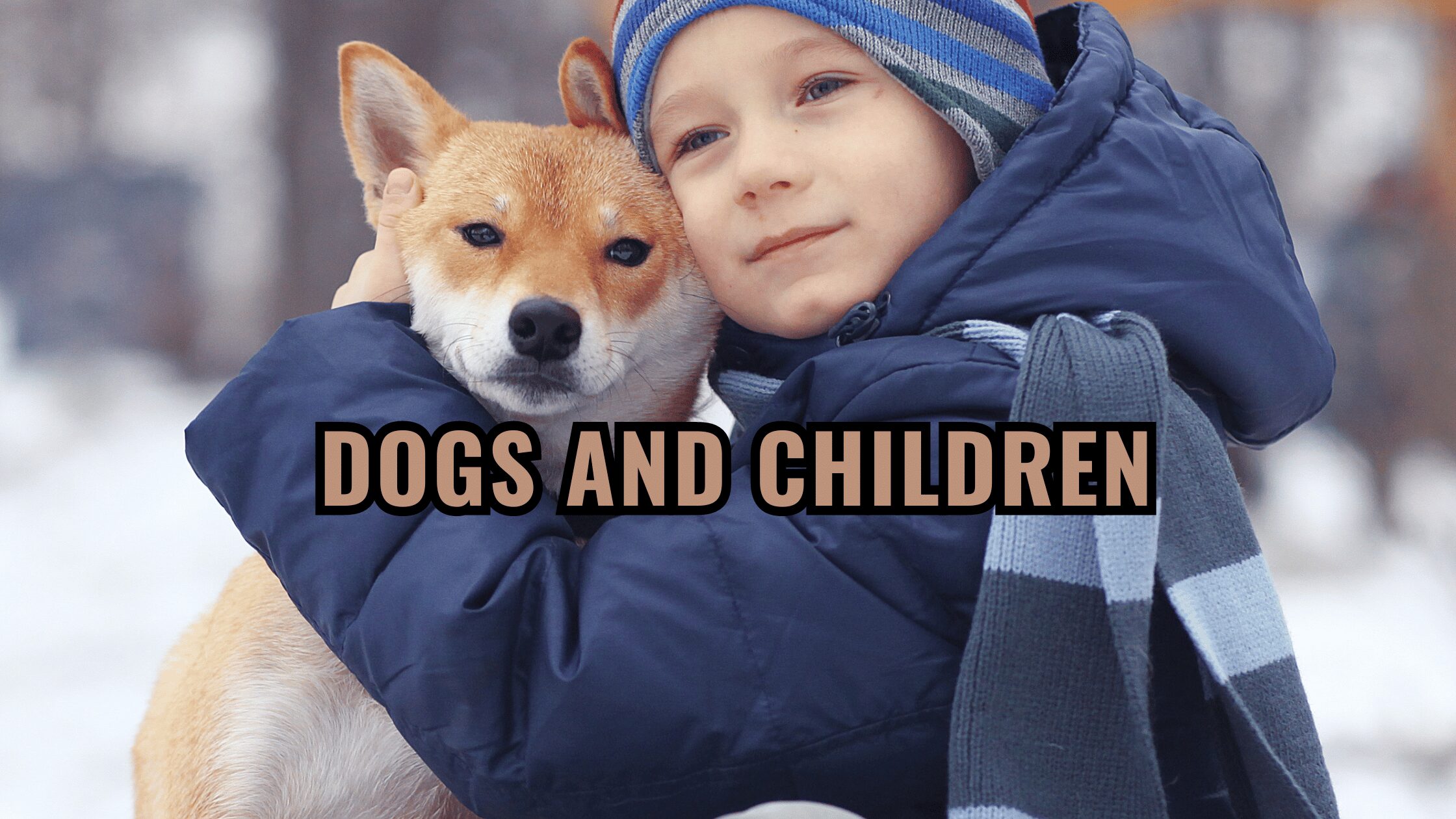 Dogs and Children: How to Safely Foster the Bond between Dogs and Children